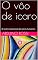 Livro O vôo de icaro: O sonho impossível dos seres humanos. (Portoghese Livro 28)