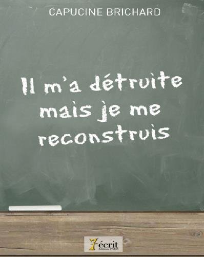 Il m'a détruite mais je me reconstruis