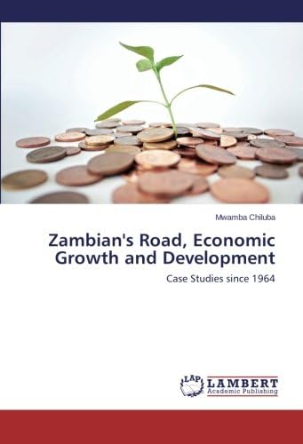 Zambian's Road, Economic Growth and Development: Case Studies since 1964