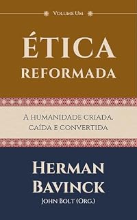Livro Ética reformada (vol. 1): A humanidade criada, caída e convertida