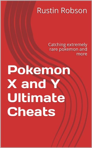 Pokemon X and Y Ultimate Cheats: Catching extremely rare pokemon and more