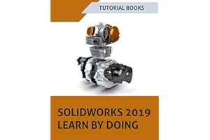 SOLIDWORKS 2019 Learn by doing: Sketching, Part Modeling, Assembly, Drawings, Sheet metal, Surface Design, Mold Tools, Weldments, MBD Dimensions, and Rendering