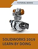 SOLIDWORKS 2019 Learn by doing: Sketching, Part Modeling, Assembly, Drawings, Sheet metal, Surface D SOLIDWORKS 2019 Learn by doing: Sketching, Part Modeling, Assembly, Drawings, Sheet metal, Surface D