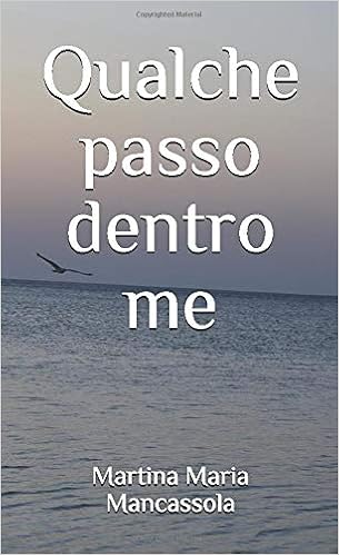 Qualche passo dentro me: Amazon.it: Mancassola, Martina Maria: Libri