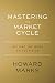 Mastering the Market Cycle: Getting the Odds on Your Side - Book by Howard Marks