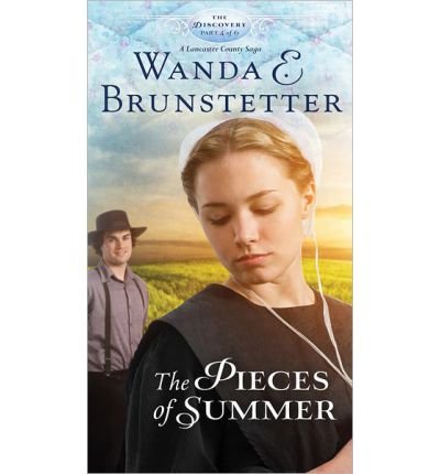 Wanda E. Brunstetter , The Pieces of Summer (The Discovery - A Lancaster County Saga)