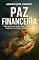 Livro Paz Financeira: O Guia Prático Para Sair das Dívidas, Criar Reserva de Emergência e Conquistar a Liberdade Financeira Sem Complicação