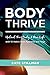 Body Thrive: Uplevel Your Body and Your Life with 10 Habits from Ayurveda and Yoga by Cate Stillman