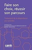 Faire son choix, réussir son parcours: Traitement de la dépendance aux opioïdes (French Edition) by CAMH