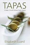 Tapas: Classic Small Dishes from Spain by Elisabeth Luard