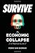 Survive-The Economic Collapse
