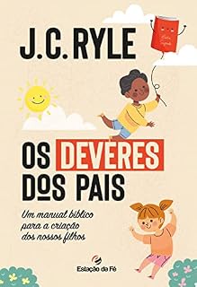 Livro Os deveres dos pais: Um manual bíblico para a criação dos nossos filhos
