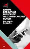Image de Manual de Politicas Publicas de Telecomunicaciones Moviles: Una Guia de Temas Clave (Spanish Edition)