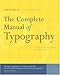 The Complete Manual of Typography: A Guide to Setting Perfect Type by 