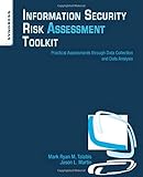 Information Security Risk Assessment Toolkit: Practical Assessments through Data Collection and Data Analysis
