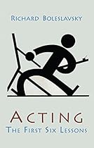 Acting; The First Six Lessons