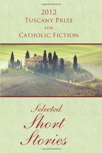 2012 Tuscany Prize for Catholic Fiction - Selected Short Stories by Joseph O'Brien