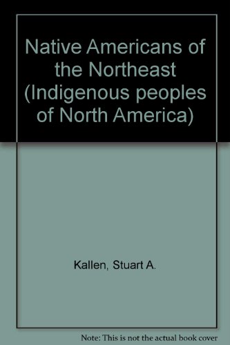 Indigenous People of N Amer: Native Americans of Northeast (Indigenous Peoples of North America)