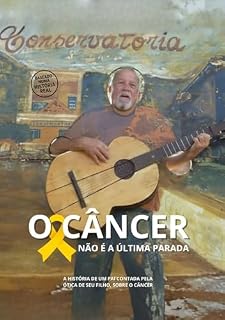 Livro O câncer não é a última parada: Uma história real de alguém que enfrentou o câncer, do lado de fora