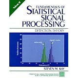 Fundamentals of Statistical Signal Processing, Volume I: Estimation ...