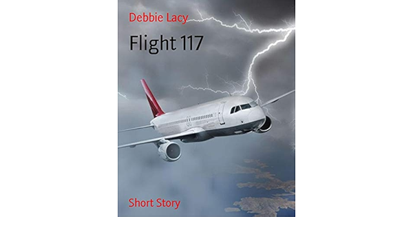 Flight 117 Kindle Edition By Lacy Debbie Literature Fiction Kindle Ebooks Amazon Com