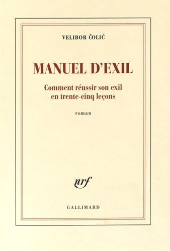 Manuel d'exil: comment réussir son exil en trente-cinq leçons