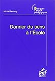 Donner du sens à l'Ecole by 