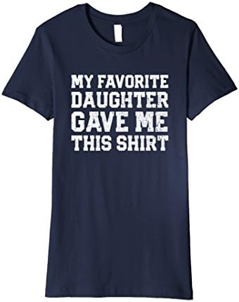 Womens Premium My Favorite Daughter Gave Me This Shirt Medium Navy