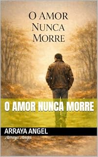 Livro O AMOR NUNCA MORRE