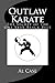 Outlaw Karate: The Secret of the One Year Black Belt