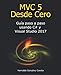 MVC 5 Desde Cero: Guía paso a paso usando C# y Visual Studio 2017 (Spanish Edition) by Hernaldo Gonzalez Candia