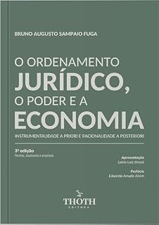 Livro O Ordenamento Jurídico, O Poder e a Economia: Instrumentalidade a Priori e Racionaliade a Posteriori 3ª Edição
