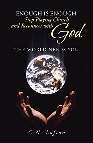 Enough Is Enough Stop Playing Church And Reconnect With God The World Needs You - 