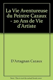 La  vie aventureuse du peintre Cazaux