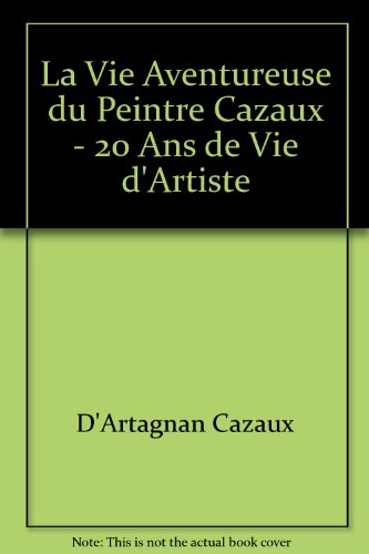 La  vie aventureuse du peintre Cazaux