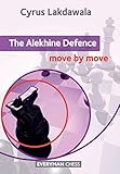 Alekhine Defence: Move by Move by Cyrus Lakdawala
