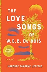 The Love Songs of W.E.B. Du Bois: A Novel