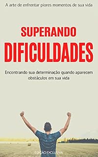 Livro SUPERAR DIFICULDADES: A arte de enfrentar e superar as dificuldades da vida