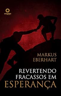 Livro Revertendo Fracassos Em Esperança: O Poder curativo de abandonar o passado
