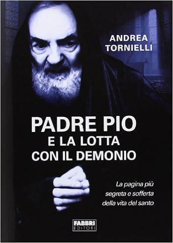 Andrea Tornelli – Padre Pio e la lotta con il demonio (2013)