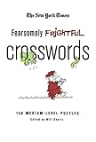 The New York Times Fearsomely Frightful Crosswords: 150 Medium-Level Puzzles (New York Times Crossword Puzzles)
