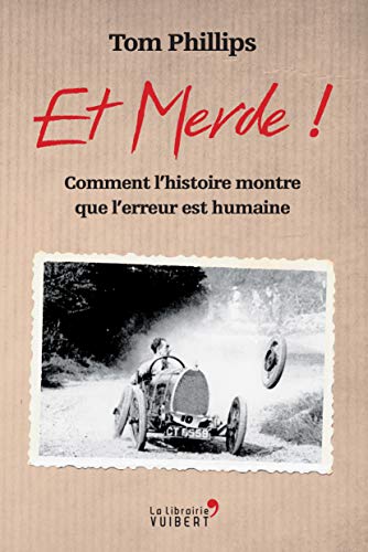 Et merde !: comment l'histoire nous montre que l'erreur est humaine