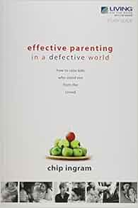 Effective Parenting in a Defective World: How to Raise ...