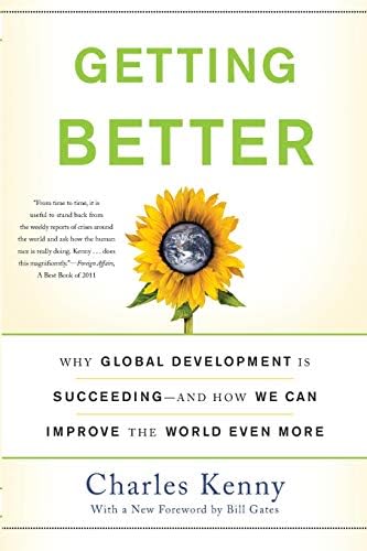 Getting Better: Why Global Development Is Succeeding--And How We Can Improve the World Even More