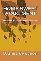 Home Sweet Apartment: Getting Rightsized In Our Seventies Home Sweet Apartment: Getting Rightsized In Our Seventies