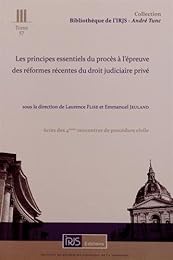 Les  principes essentiels du procès à l'épreuve des réformes récentes du droit judiciaire privé