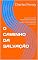 Livro O CAMINHO DA SALVAÇÃO: 25 poderosos sermões ministrado por Charles Finney, sobre o tema "o caminho da salvação", que vão abençoar sua vida e ministério (Poderosos Sermões de Charles Finney Livro 1)