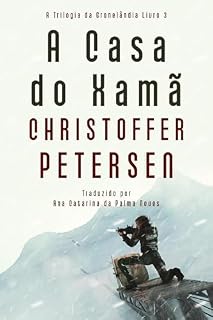 Livro A Casa do Xamã: A Trilogia da Gronelândia, #3