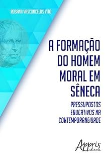 Livro A Formação do Homem Moral em Sêneca: Pressupostos Educativos na Contemporaneidade (Educação e Pedagogia)