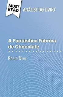 Livro A Fantástica Fábrica de Chocolate de Roald Dahl (Análise do livro): Análise completa e resumo pormenorizado do trabalho